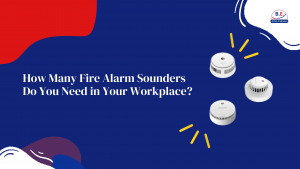 How many fire alarm sounders do I need in my workplace?